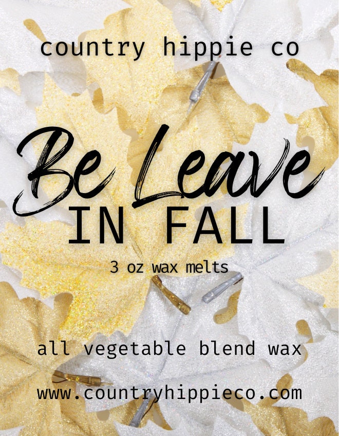Be Leave In FALL Wax Melts- 3 oz.