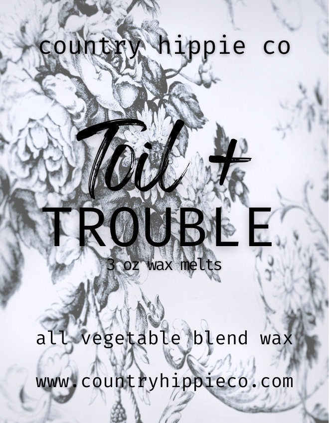 TOIL + TROUBLE Wax Melts- 3 oz.